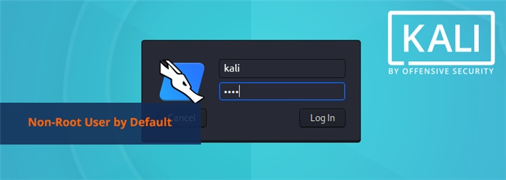 Kali Linux 将默认以非 root 身份运行