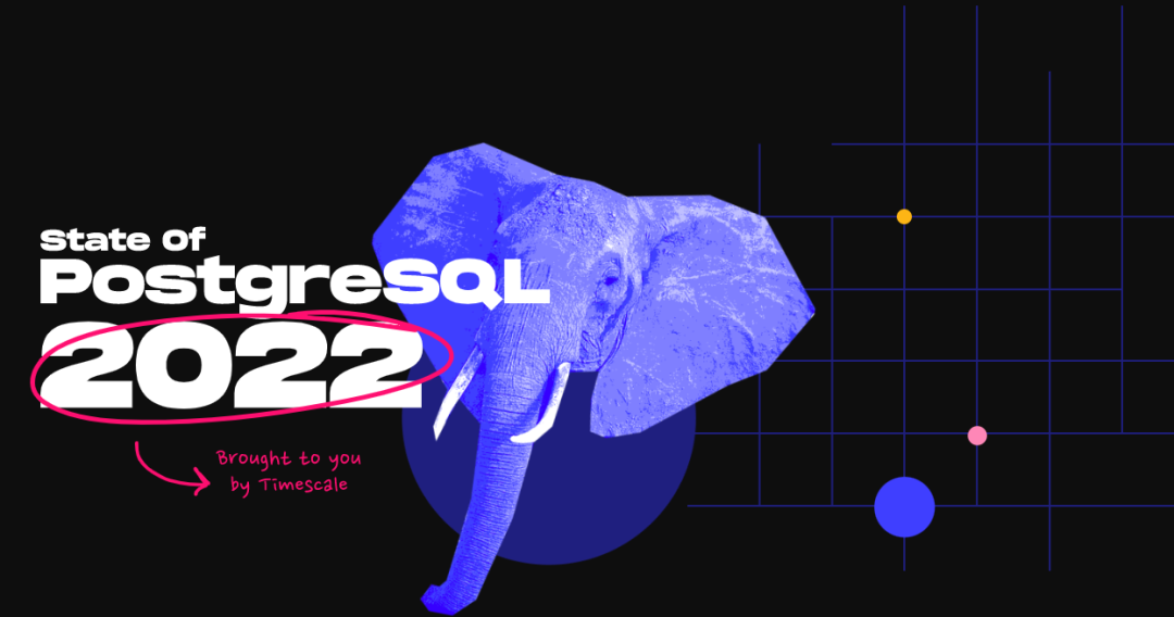 PostgreSQL 2022 报告：流行度上涨，开源、可靠性和扩展是关键