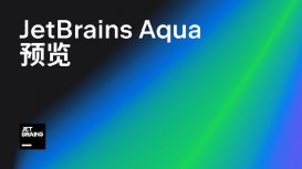 JetBrains Aqua 公共预览版免费发布，为测试自动化打造的强大 IDE